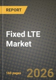Fixed LTE Market Outlook 2026-2034: Market Share, and Growth Analysis by Type of User, Type of Solution- Product Image
