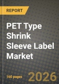 PET Type Shrink Sleeve Label Market Outlook 2026-2034: Market Share, and Growth Analysis by Type, Application- Product Image