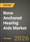 Bone Anchored Hearing Aids Market Outlook 2026-2034: Market Share, and Growth Analysis- Product Image
