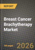 Breast Cancer Brachytherapy Market Outlook 2026-2034: Market Share, and Growth Analysis- Product Image