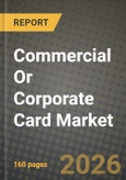 Commercial Or Corporate Card Market Outlook 2026-2034: Market Share, and Growth Analysis- Product Image