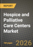Hospice and Palliative Care Centers Market Outlook 2026-2034: Market Share, and Growth Analysis- Product Image