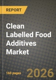 Clean Labelled Food Additives Market Outlook 2026-2034: Market Share, and Growth Analysis- Product Image