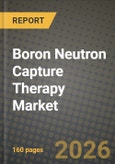 Boron Neutron Capture Therapy Market Outlook 2026-2034: Market Share, and Growth Analysis- Product Image