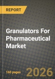 Granulators For Pharmaceutical Market Outlook 2026-2034: Market Share, and Growth Analysis- Product Image