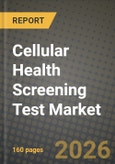 Cellular Health Screening Test Market Outlook 2026-2034: Market Share, and Growth Analysis- Product Image
