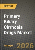 Primary Biliary Cirrhosis Drugs Market Outlook 2026-2034: Market Share, and Growth Analysis- Product Image