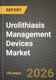 Urolithiasis Management Devices Market Outlook 2026-2034: Market Share, and Growth Analysis- Product Image