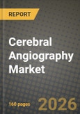 Cerebral Angiography Market Outlook 2026-2034: Market Share, and Growth Analysis- Product Image