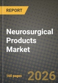 Neurosurgical Products Market Outlook 2026-2034: Market Share, and Growth Analysis- Product Image