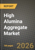 High Alumina Aggregate Market Outlook 2026-2034: Market Share, and Growth Analysis- Product Image