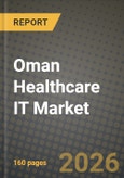 Oman Healthcare IT Market Outlook 2026-2034: Market Share, and Growth Analysis- Product Image