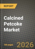 Calcined Petcoke Market Outlook 2026-2034: Market Share, and Growth Analysis- Product Image