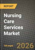 Nursing Care Services Market Outlook 2026-2034: Market Share, and Growth Analysis- Product Image