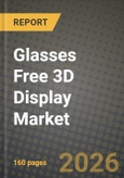 Glasses Free 3D Display Market Outlook 2026-2034: Market Share, and Growth Analysis- Product Image