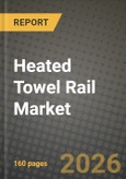 Heated Towel Rail Market Outlook 2026-2034: Market Share, and Growth Analysis- Product Image
