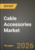 Cable Accessories Market Outlook 2026-2034: Market Share, and Growth Analysis- Product Image