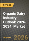 Organic Dairy Industry Outlook 2026-2034: Market Share, and Growth Analysis- Product Image