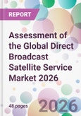 Assessment of the Global Direct Broadcast Satellite Service Market 2026- Product Image