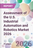 Assessment of the U.S. Industrial Automation and Robotics Market 2026- Product Image