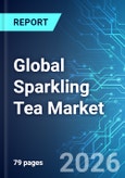 Global Sparkling Tea Market - 2026 Edition- Product Image