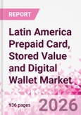 Latin America Prepaid Card, Stored Value and Digital Wallet Market Intelligence and Future Growth Dynamics Databook, Q2 2026 Update- Product Image