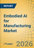 Embodied AI for Manufacturing Market Size, Share, Trends & Forecast Analysis - Global Forecast to 2036- Product Image