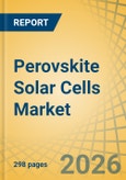 Perovskite Solar Cells Market Size, Share & Trends Analysis - Global Forecast to 2036- Product Image