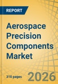 Aerospace Precision Components Market for Commercial Aviation, Defense, and Space Applications - Global Forecast to 2036- Product Image