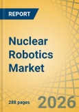 Nuclear Robotics Market - Global Forecast to 2036- Product Image