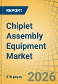 Chiplet Assembly Equipment Market - Global Forecast to 2036- Product Image