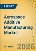 Aerospace Additive Manufacturing Market - Global Forecast to 2036- Product Image