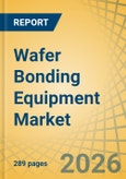 Wafer Bonding Equipment Market - Global Forecast to 2036- Product Image