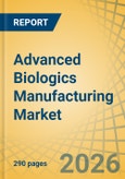 Advanced Biologics Manufacturing Market - Global Forecast to 2036- Product Image