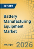 Battery Manufacturing Equipment Market Size, Share & Trends Analysis - Global Opportunity Analysis & Industry Forecast (2026-2036)- Product Image