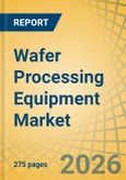Wafer Processing Equipment Market Size, Share & Trends Analysis - Global Opportunity Analysis & Industry Forecast (2026-2036)- Product Image