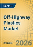 Off-Highway Plastics Market Size, Share, and Trends Analysis - Global Forecast to 2036- Product Image