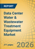Data Center Water & Wastewater Treatment Equipment Market Size, Share & Trends Analysis - Global Opportunity Analysis and Industry Forecast (2026-2036)- Product Image