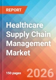 Healthcare Supply Chain Management - Market Insights, Competitive Landscape, and Market Forecast - 2034- Product Image