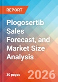 Plogosertib Sales Forecast, and Market Size Analysis - 2034- Product Image