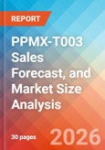PPMX-T003 Sales Forecast, and Market Size Analysis - 2034- Product Image