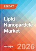 Lipid Nanoparticle - Market Insights, Competitive Landscape, and Market Forecast - 2034- Product Image