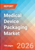 Medical Device Packaging - Market Insights, Competitive Landscape, and Market Forecast - 2034- Product Image