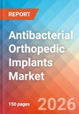 Antibacterial Orthopedic Implants - Market Insights, Competitive Landscape, and Market Forecast - 2034- Product Image