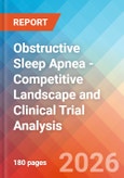 Obstructive Sleep Apnea - Competitive Landscape and Clinical Trial Analysis, 2026- Product Image
