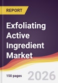 Exfoliating Active Ingredient Market Report: Trends, Forecast and Competitive Analysis to 2035- Product Image
