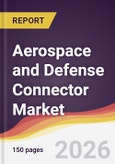 Aerospace and Defense Connector Market Report: Trends, Forecast and Competitive Analysis to 2035- Product Image