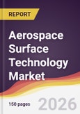 Aerospace Surface Technology Market Report: Trends, Forecast and Competitive Analysis to 2035- Product Image