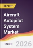 Aircraft Autopilot System Market Report: Trends, Forecast and Competitive Analysis to 2035- Product Image