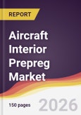 Aircraft Interior Prepreg Market Report: Trends, Forecast and Competitive Analysis to 2035- Product Image